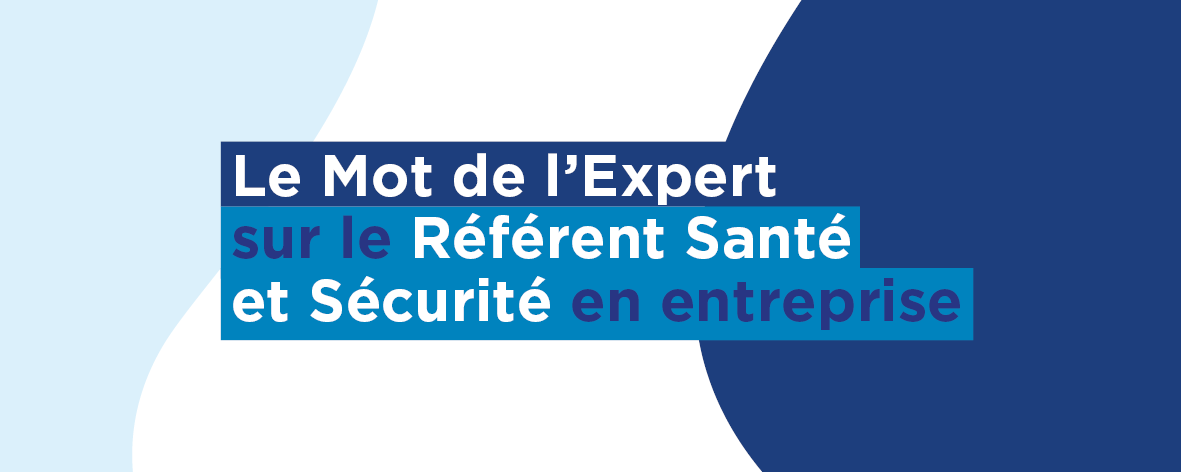 Un Référent Santé et Sécurité, c'est quoi exactement ?